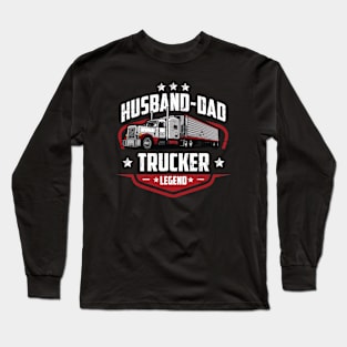 Husband Dad Trucker Legend -Truck Driver Father Gift Long Sleeve T-Shirt